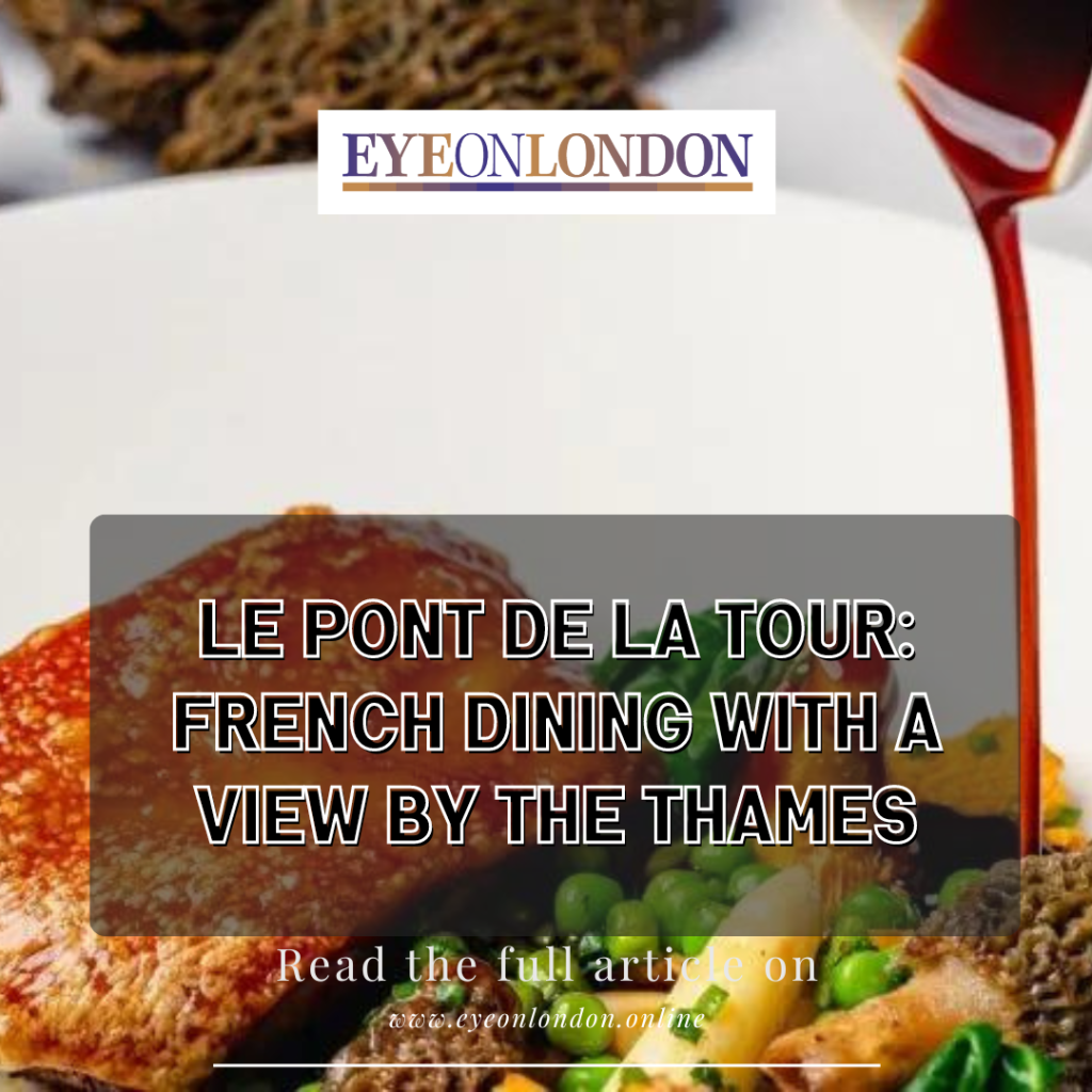 Le Pont de la Tour: French Dining with a View by the Thames