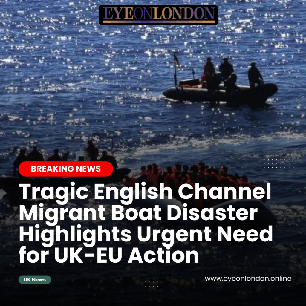 Tragic English Channel Migrant Boat Disaster Highlights Urgent Need for UK EU Action