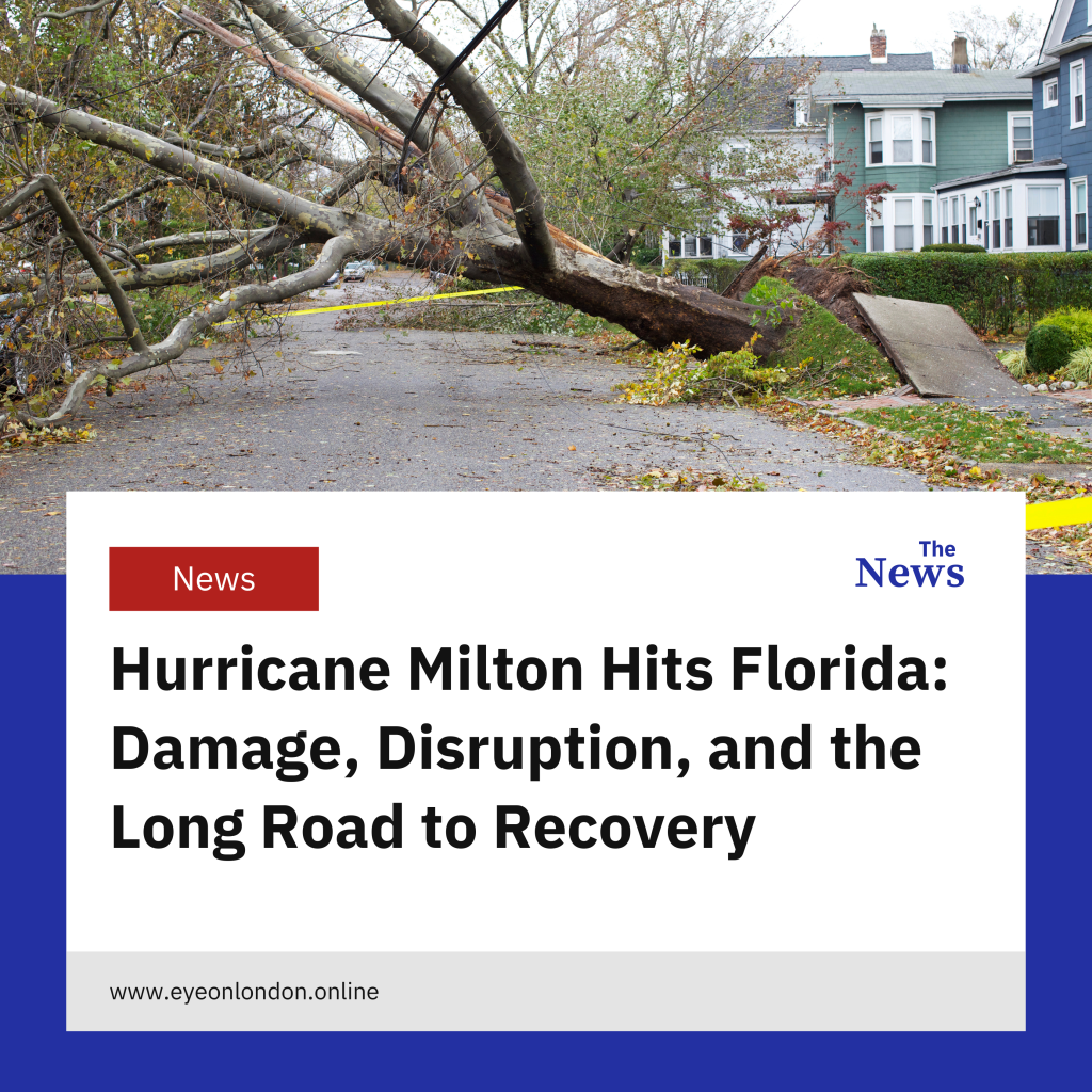 Hurricane Milton Hits Florida: Damage, Disruption, and the Long Road to Recovery