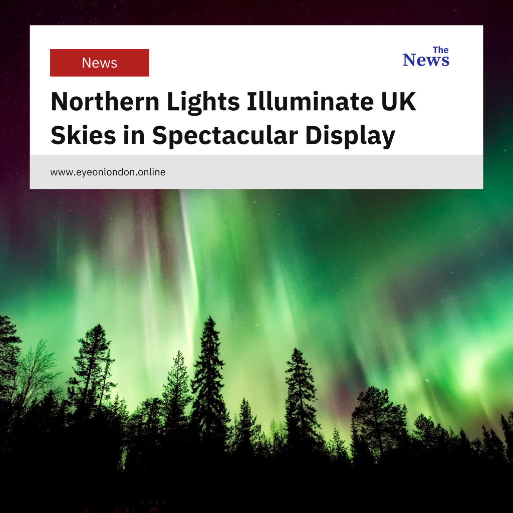 Northern Lights Illuminate UK Skies in Spectacular Display